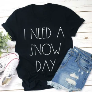 i need a snow day teacher shirt